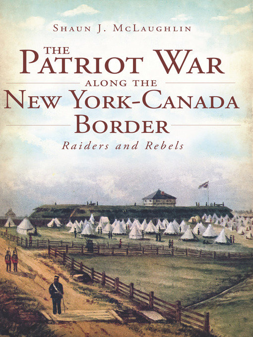 Title details for The Patriot War Along the New York–Canada Border by Shaun J. McLaughlin - Available